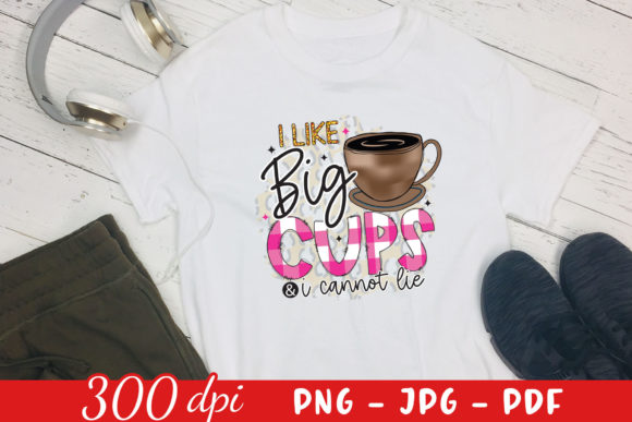 I Like Big Cups I Cannot Lie PNG Review